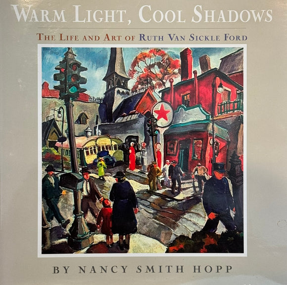 Warm Light, Cool Shadows: The Life and Art of Ruth Van Sickle Ford by Nancy Smith Hopp