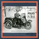 2019 Vintage Aurora Calendar: Police and Fire